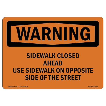 Signmission OSHA Warning Sign, 18" Height, Aluminum, Sidewalk Closed Ahead Use Sidewalk On Opposite, Landscape OS-WS-A-1824-L-12398